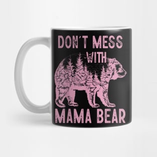 Don't Mess with Mama Bear Mug